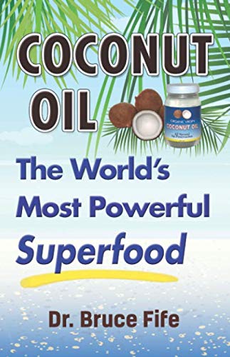 Coconut Oil - The World's Most Powerful Superfood - Dr Bruce Fife