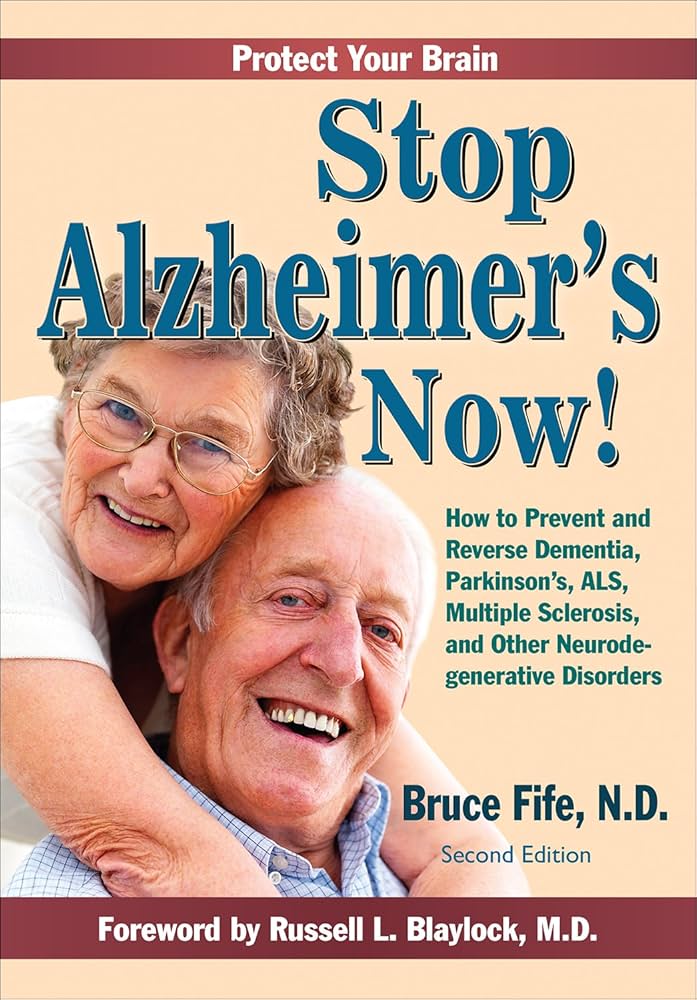 Stop Alzheimer’s Now! - Dr Bruce Fife